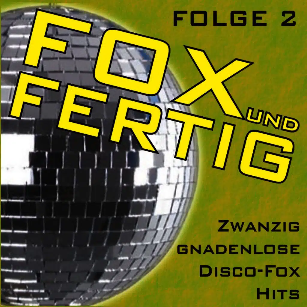 Fox und fertig - Zwanzig gnadenlose Disco-Fox Hits! Folge 2