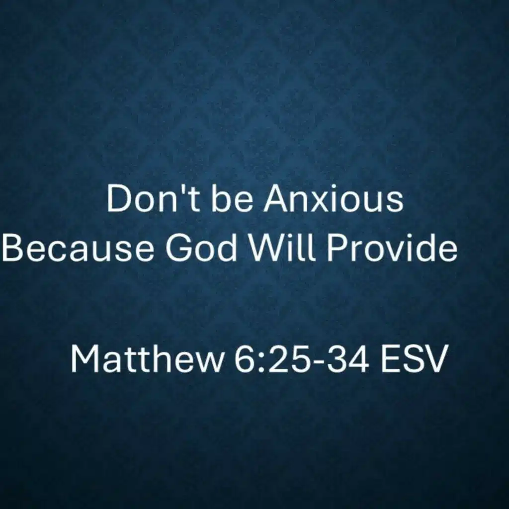 Don't be Anxious Because God Will Provide