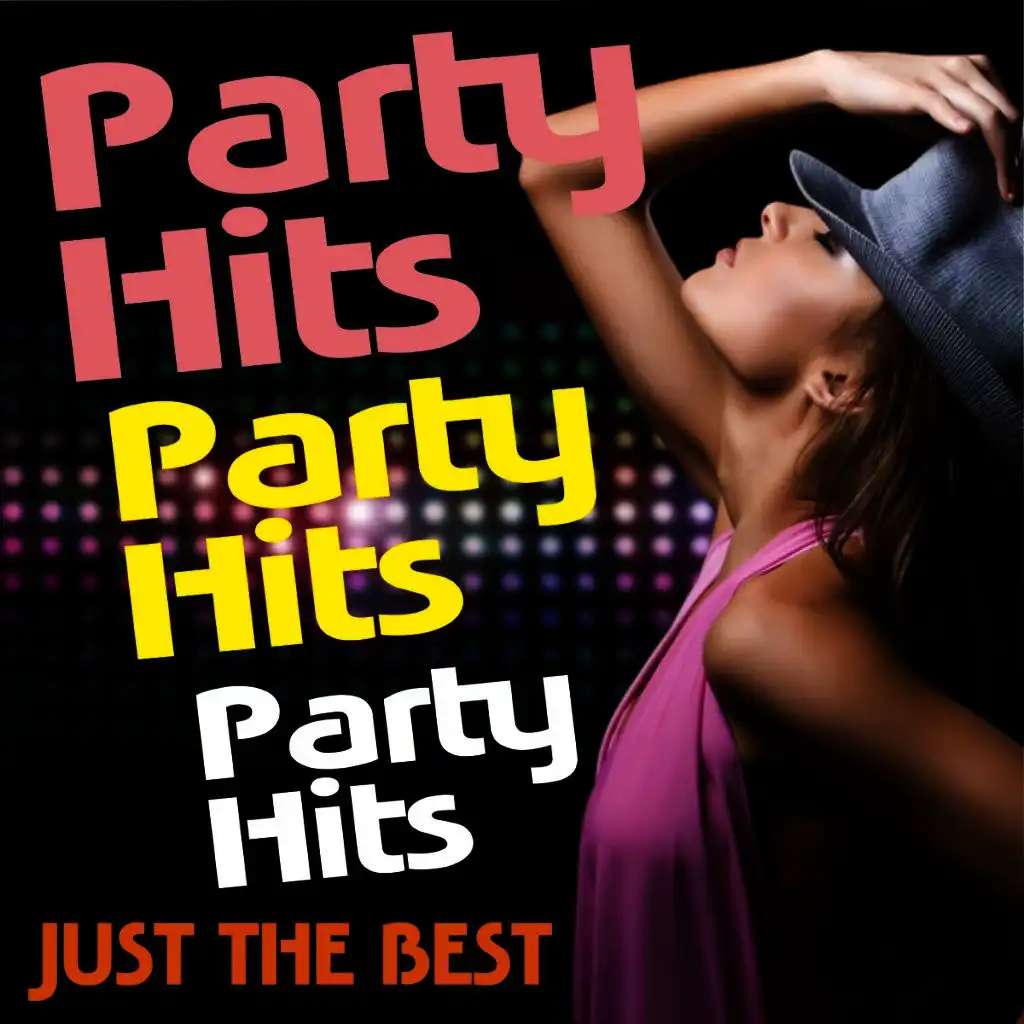 Party Hits! Party Hits! Party Hits! Just the Best!