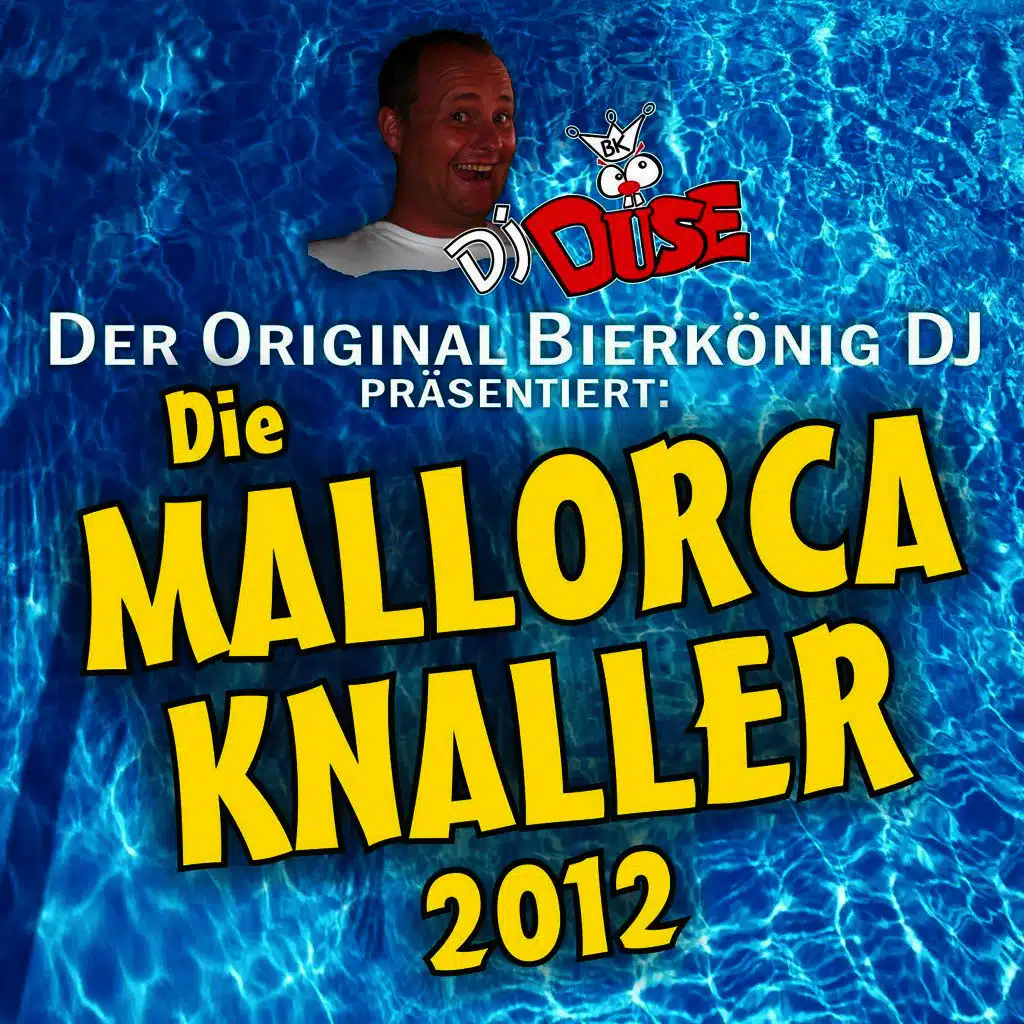DJ Düse - Der Original Bierkönig DJ präsentiert: Die Mallorca-Knaller 2012