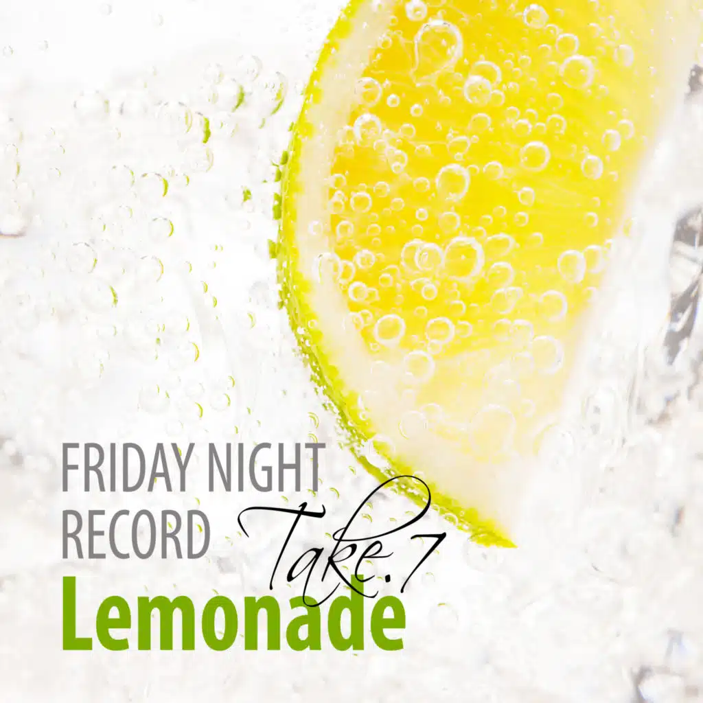 Friday Night Record Take.7_Lemonade