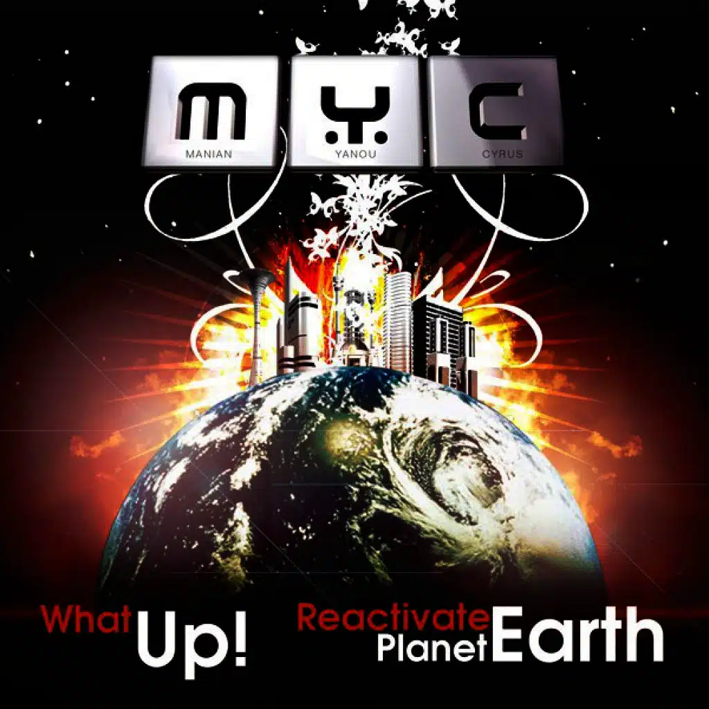 What Up! / Reactivate Planet Earth