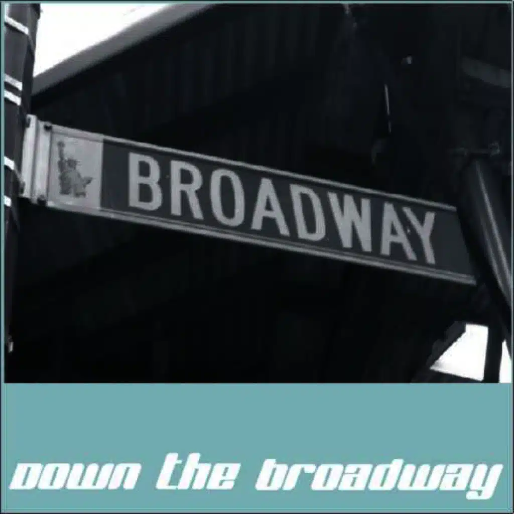 Down the Broadway