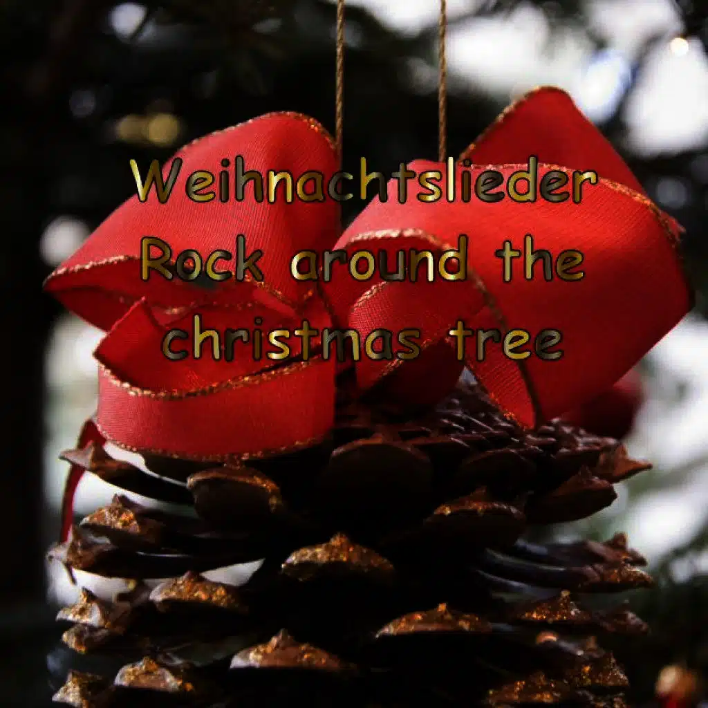 Weihnachtslieder - Rock Around the Christmas Tree