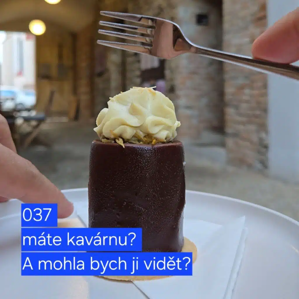 037 máte kavárnu? A mohla bych ji vidět?