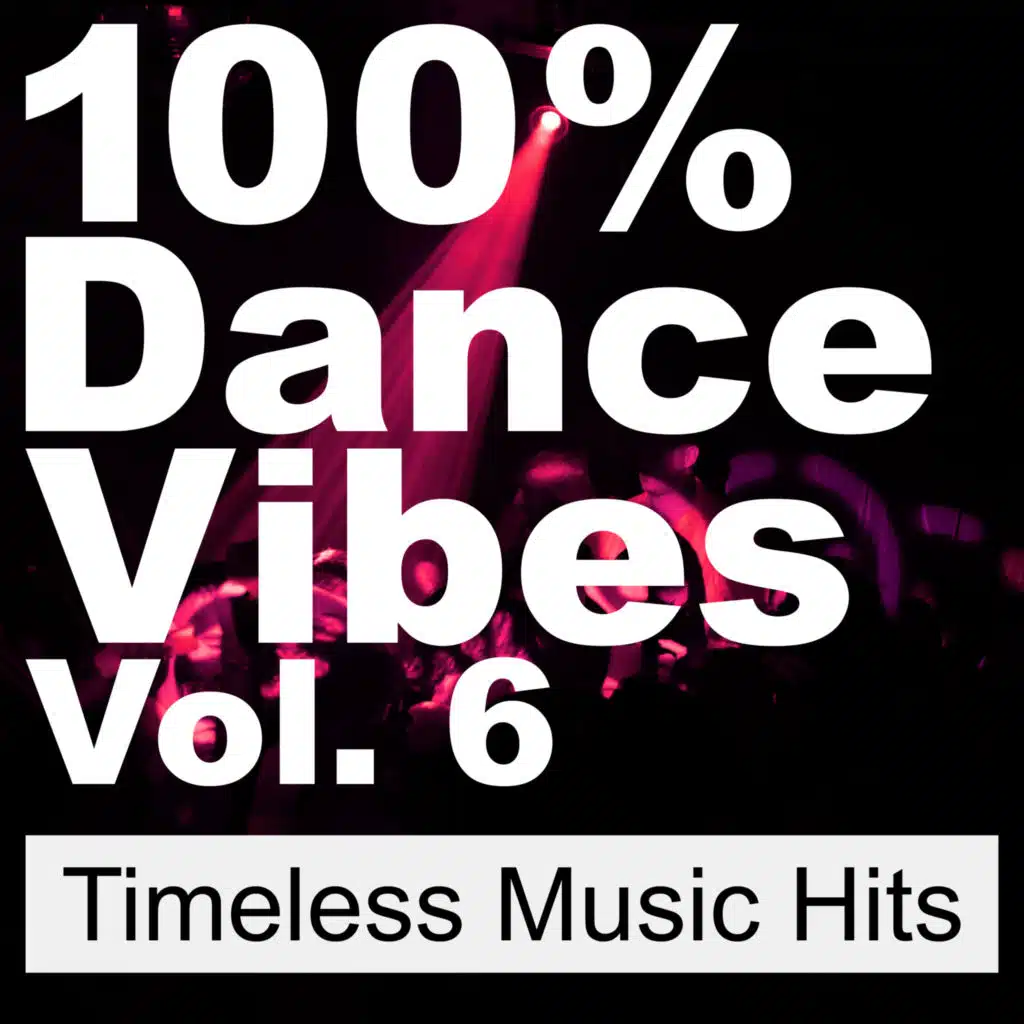 100% Dance Vibes, Vol. 6 (Timeless Music Hits)