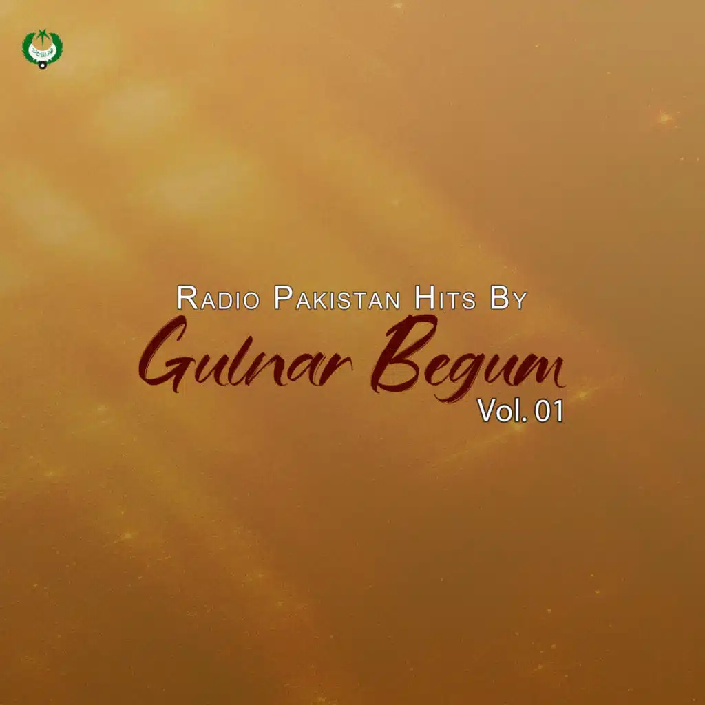 Radio Pakistan Hits By Gulnar Begum, Vol. 01
