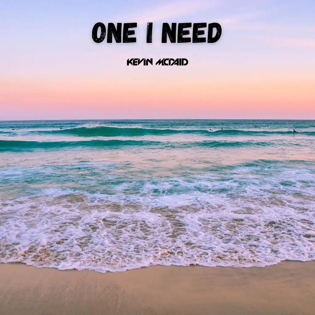 One I Need