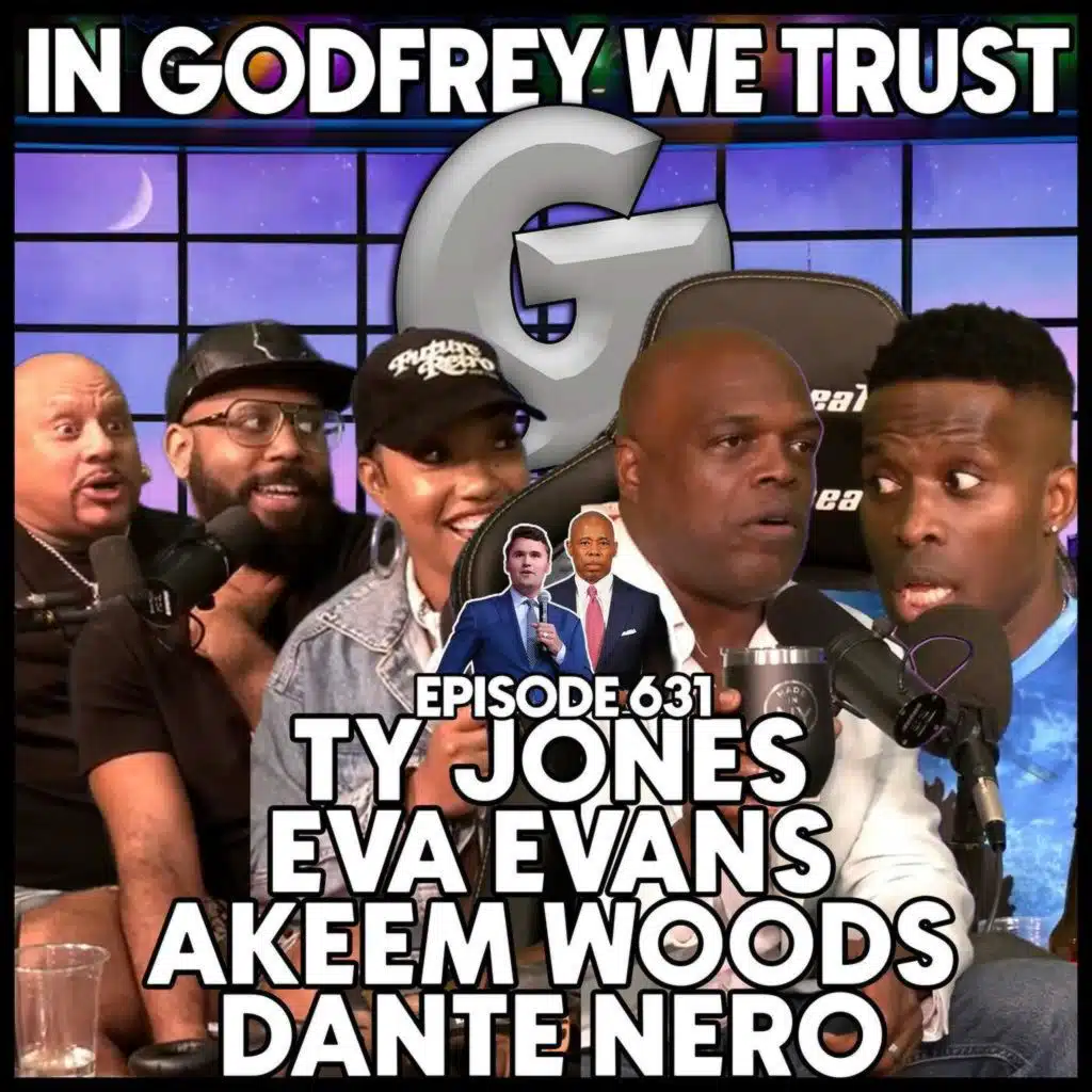 631. Godfrey The Politician? l Ty Jones, Akeem Woods, Eva Evans & Dante Nero