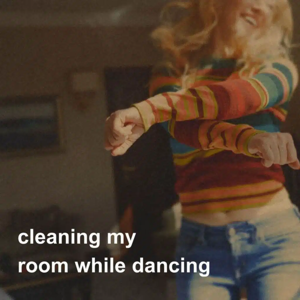 cleaning my room while dancing