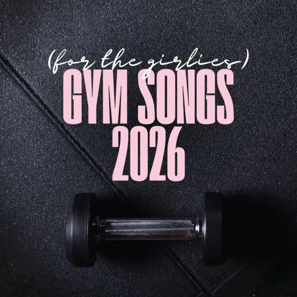 Gym Songs (for the girlies) 2026