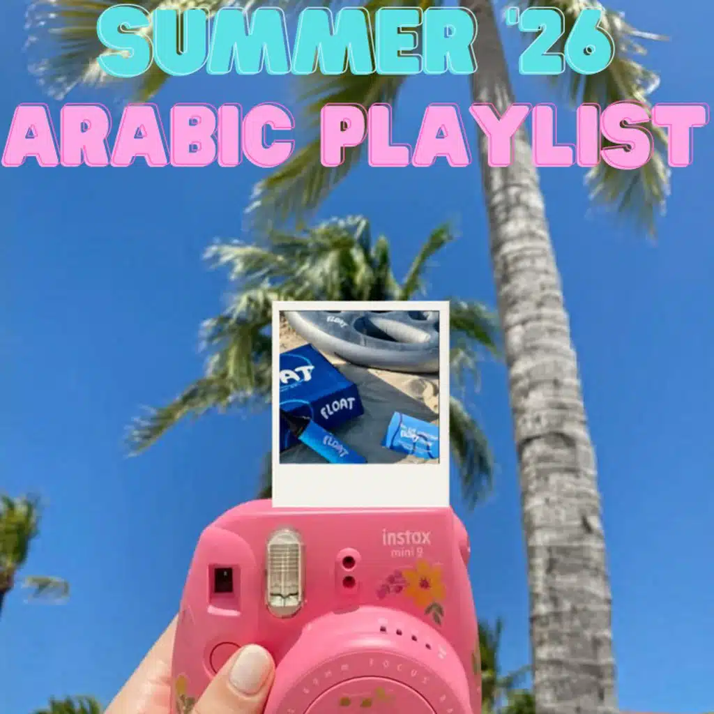 Summer ‘26 Arabic Playlist