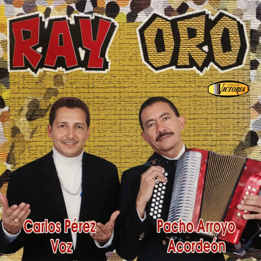 Ray Oro, Carlos Pérez & Pacho Arroyo
