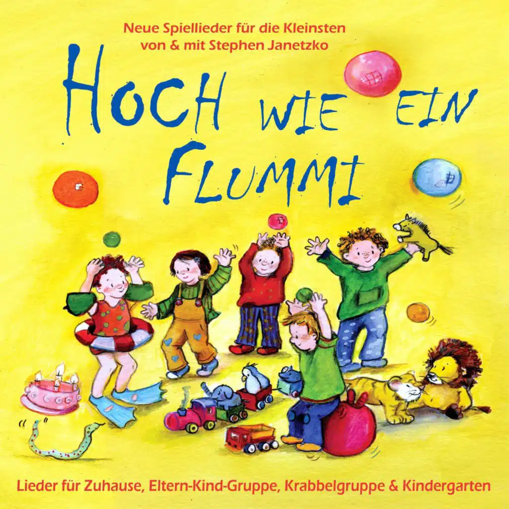 Hoch wie ein Flummi - Neue Spiellieder für die Kleinsten (Lieder für Zuhause, Eltern-Kind-Gruppe, Krabbelgruppe & Kindergarten)
