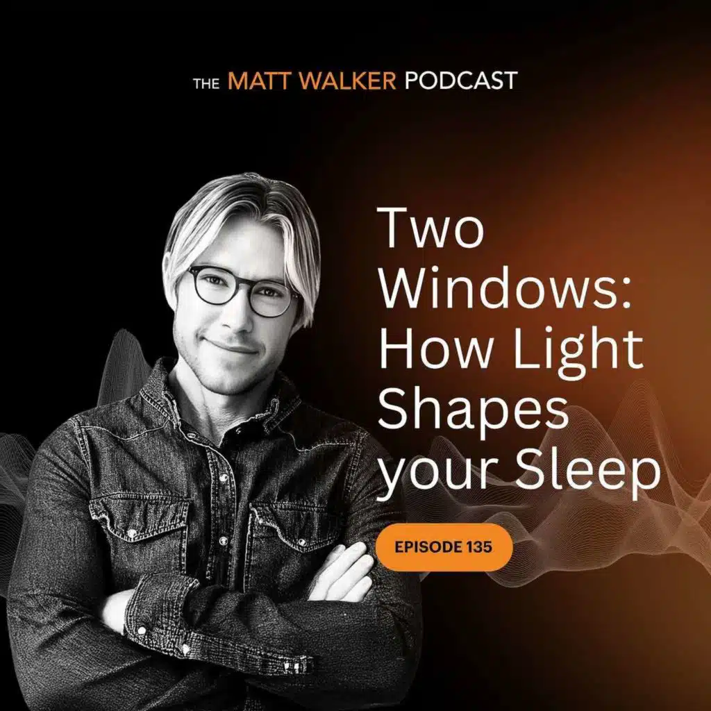 #135 - Two Windows: How Light Shapes your Sleep