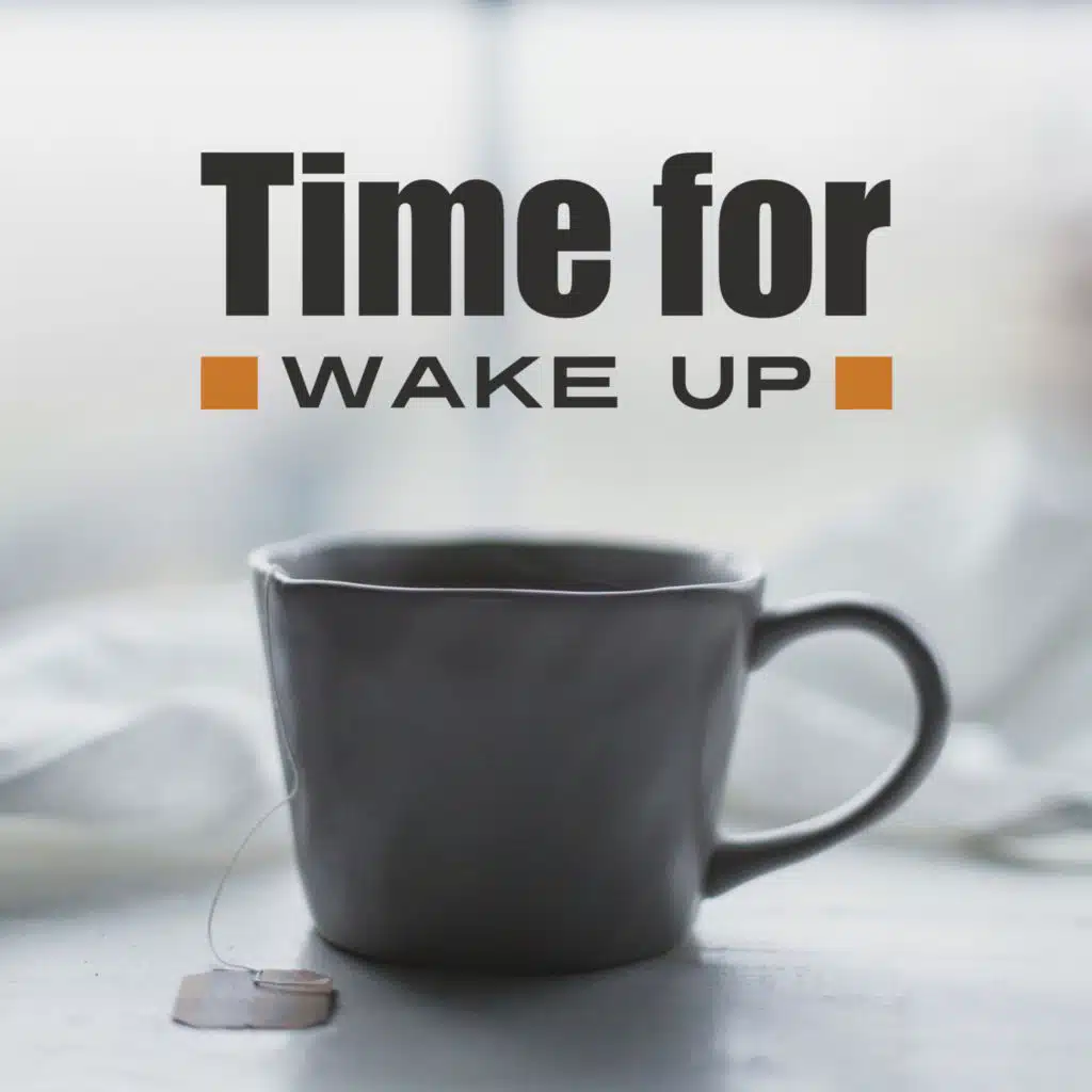Time for Wake Up