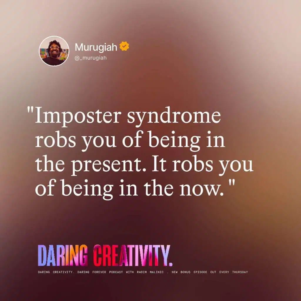 "Imposter syndrome robs you of being in the now" (Murugiah bonus episode)