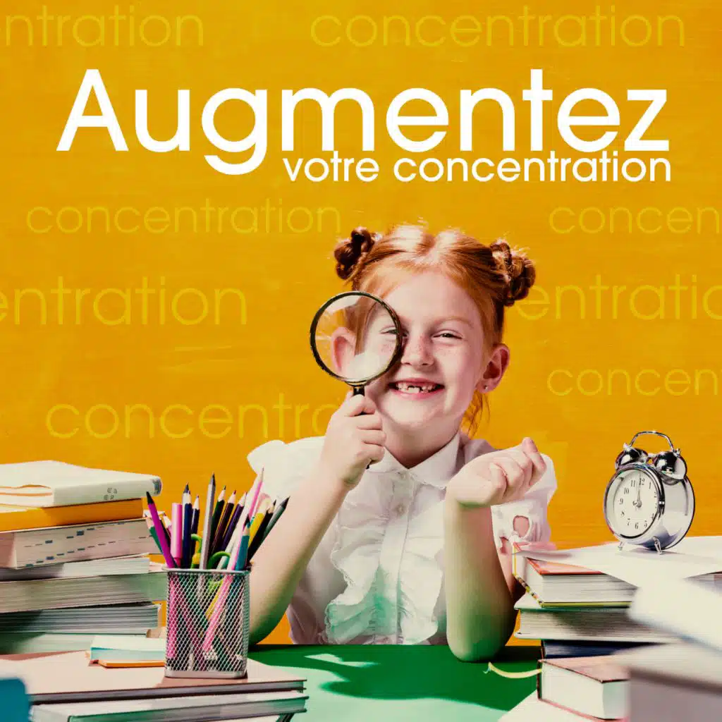 Augmentez votre concentration