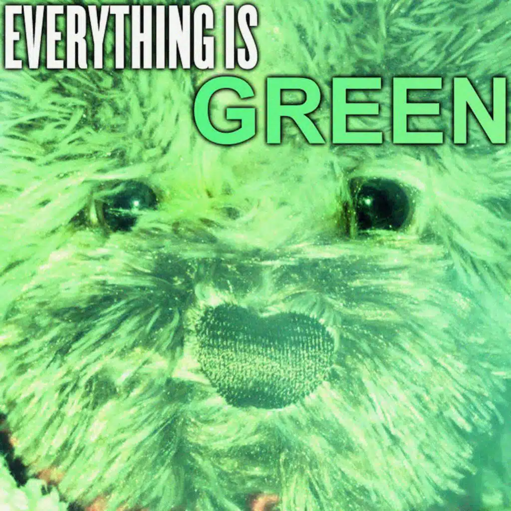 Everything Is Green