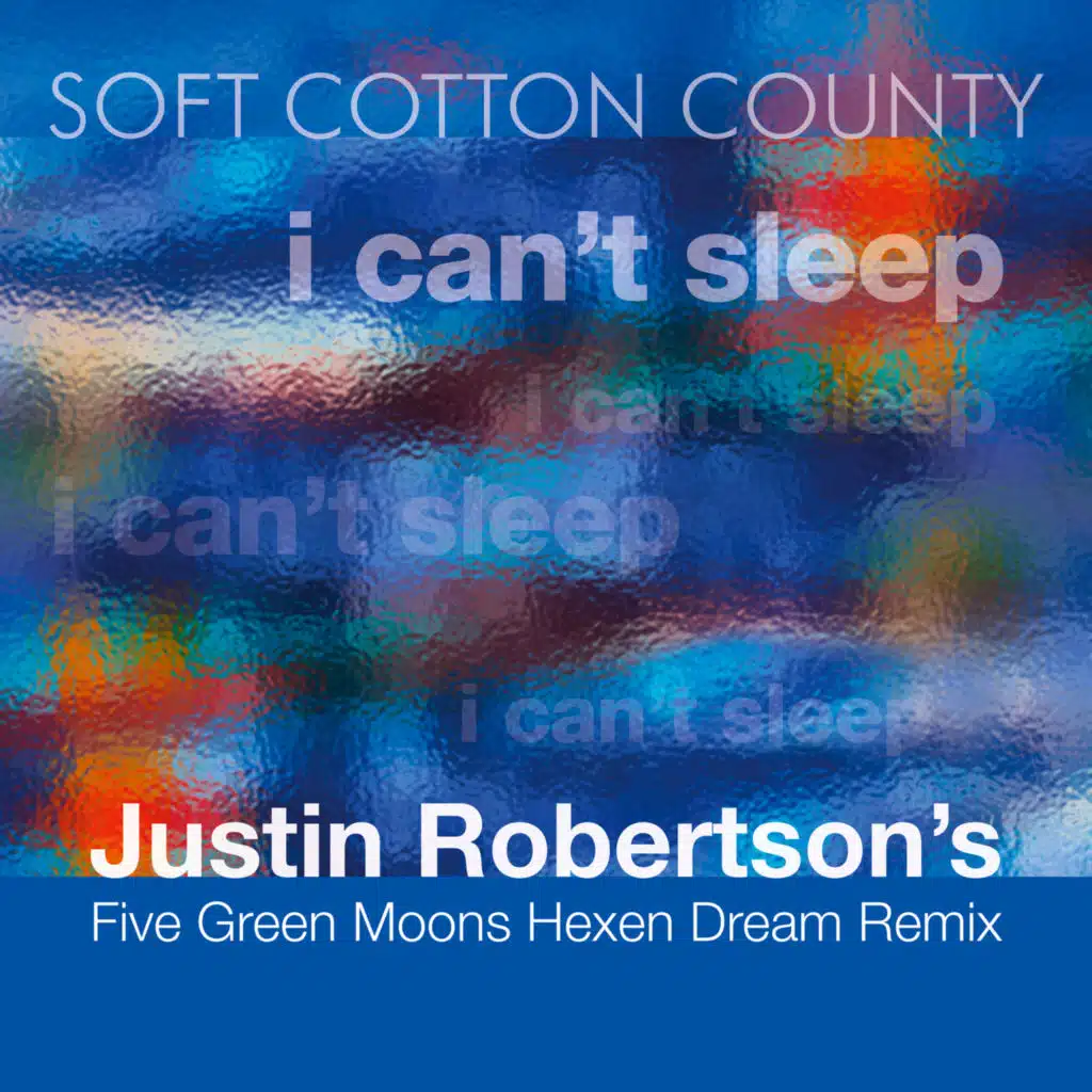 I Can't Sleep (Justin Robertson's Five Green Moons Hexen Dream Remix)