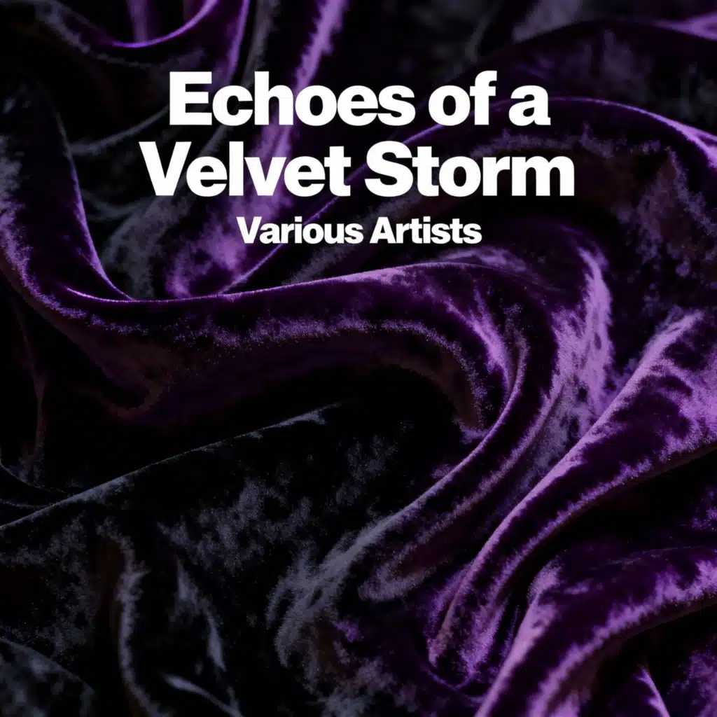 Echoes of a Velvet Storm