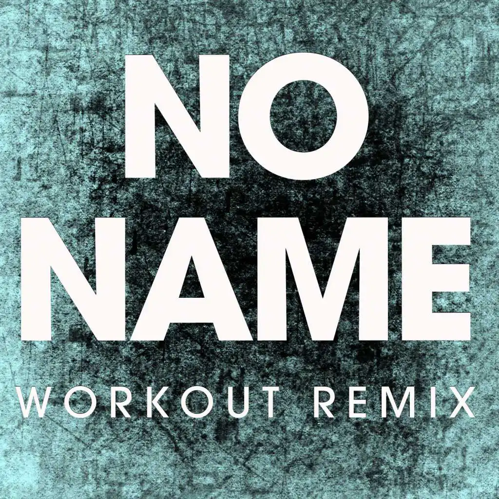 No Name (Workout Remix)