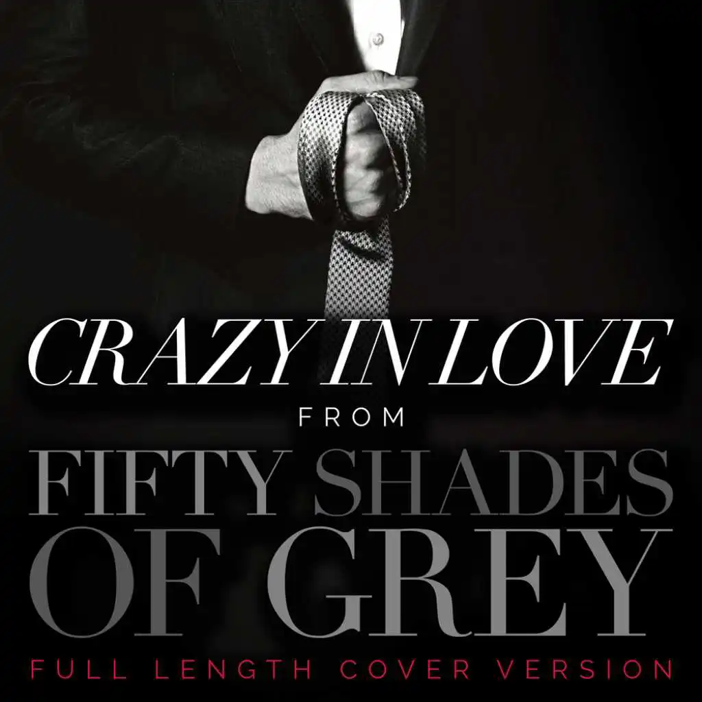 Crazy In Love (From "Fifty Shades of Grey") (Full Length Cover Version)
