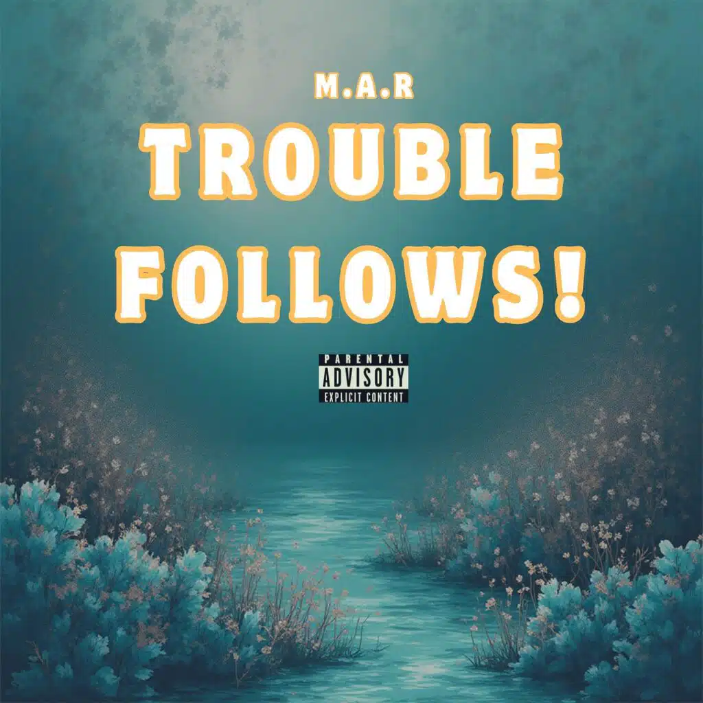 TROUBLE FOLLOWS!