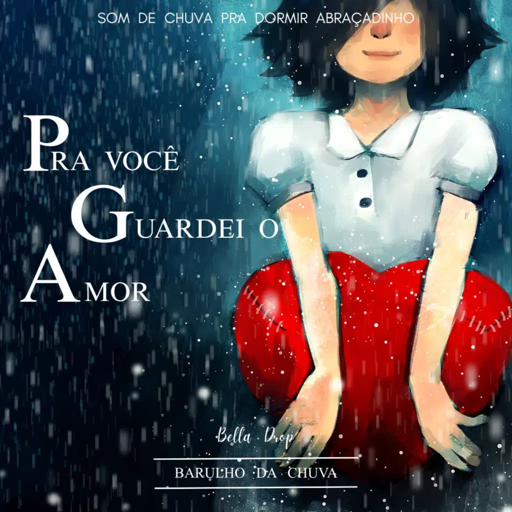 Pra Você Guardei O Amor - Som Da Chuva Pra Dormir Abraçadinhos
