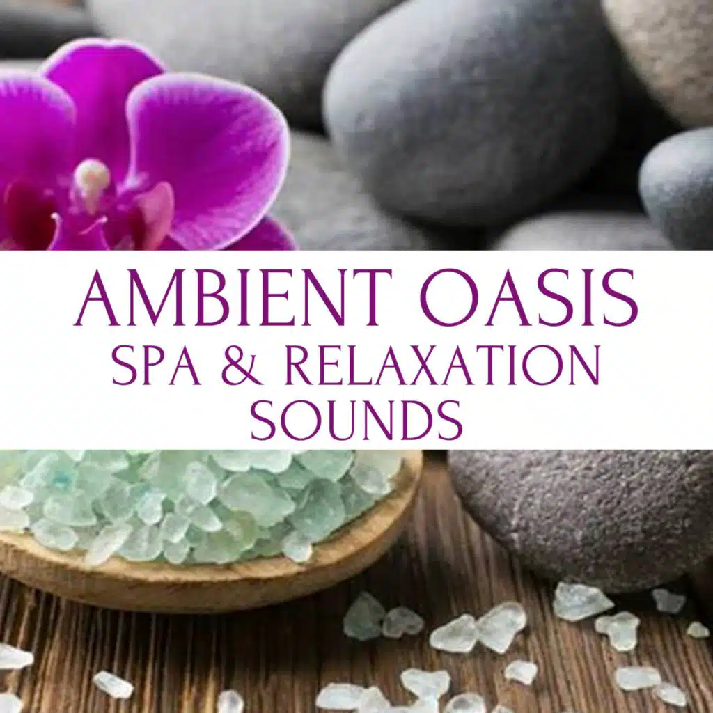 Ambient Oasis (Spa & Relaxation Sounds)