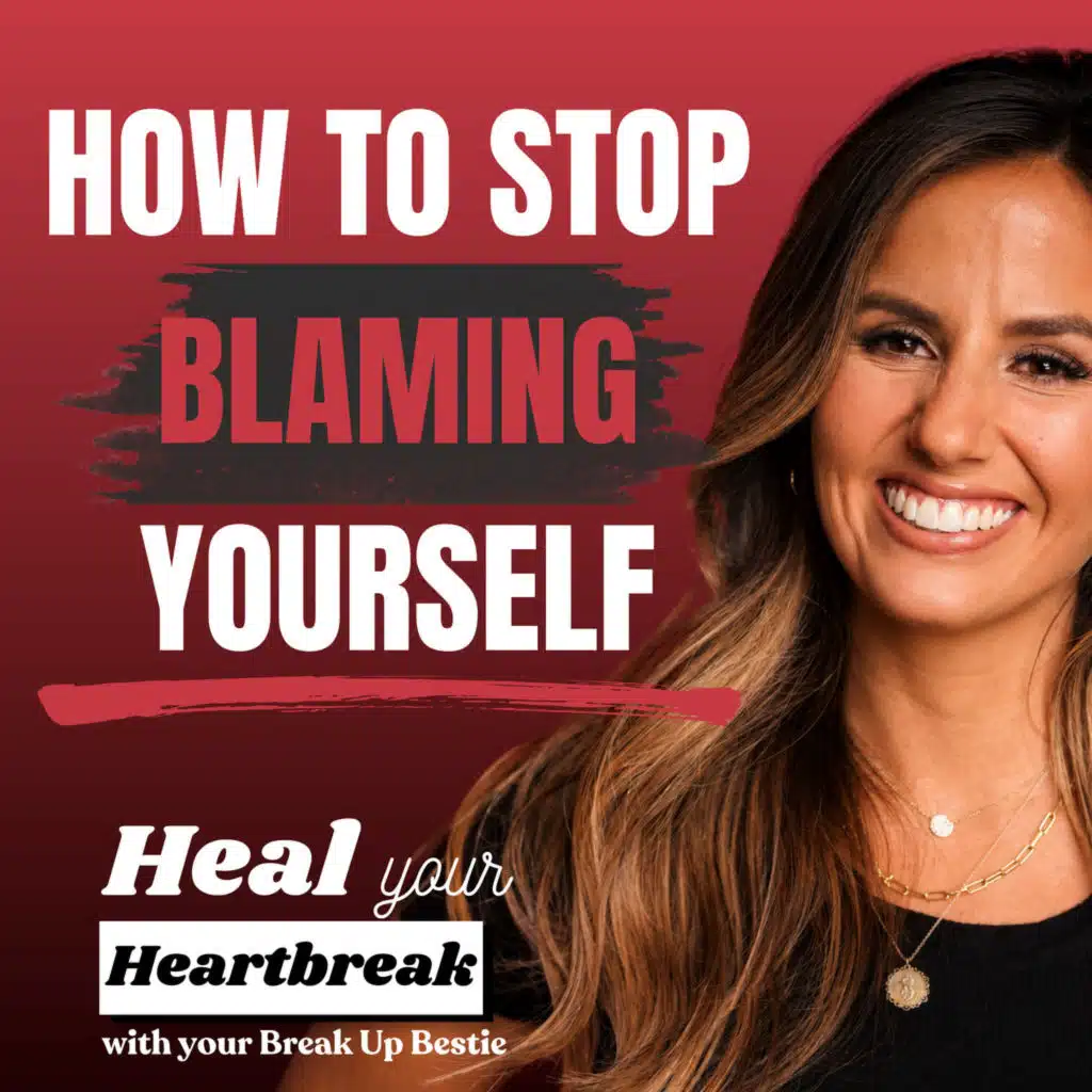 #5: How to Stop Blaming Yourself After a Breakup