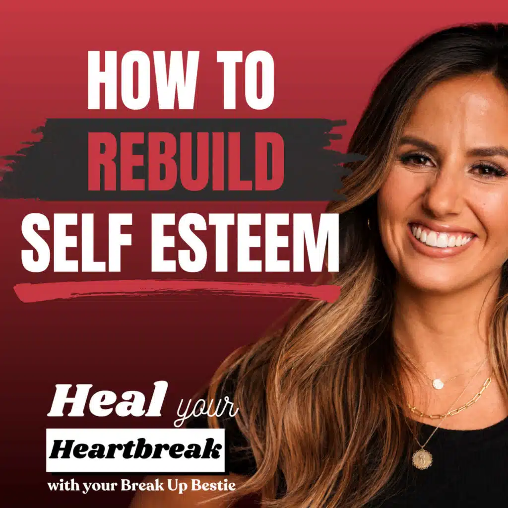 #24: How to Rebuild Your Self-Esteem After a Breakup