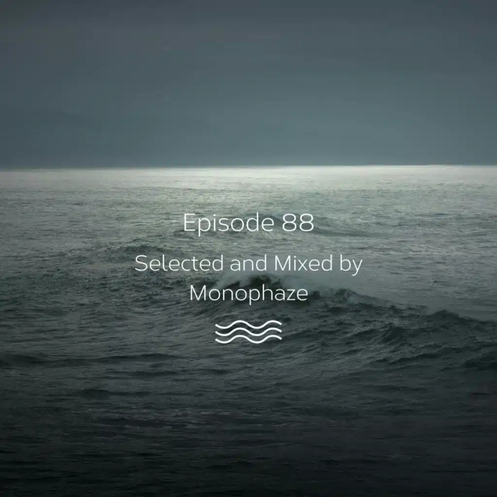 Episode 88 - Selected & Mixed by Monophaze