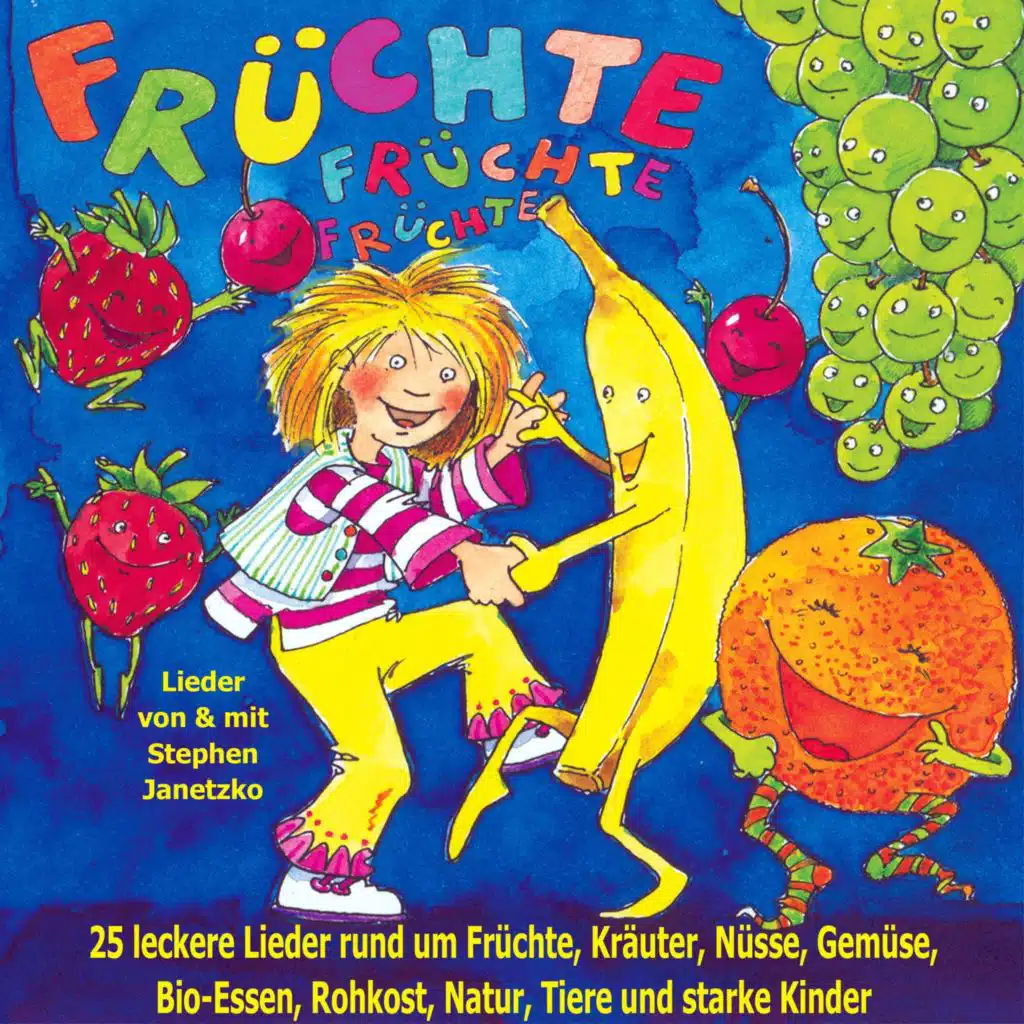 Früchte Früchte Früchte (25 leckere Lieder rund um Früchte, Kräuter, Nüsse, Gemüse, Bio-Essen, Rohkost, Natur, Tiere und starke Kinder)