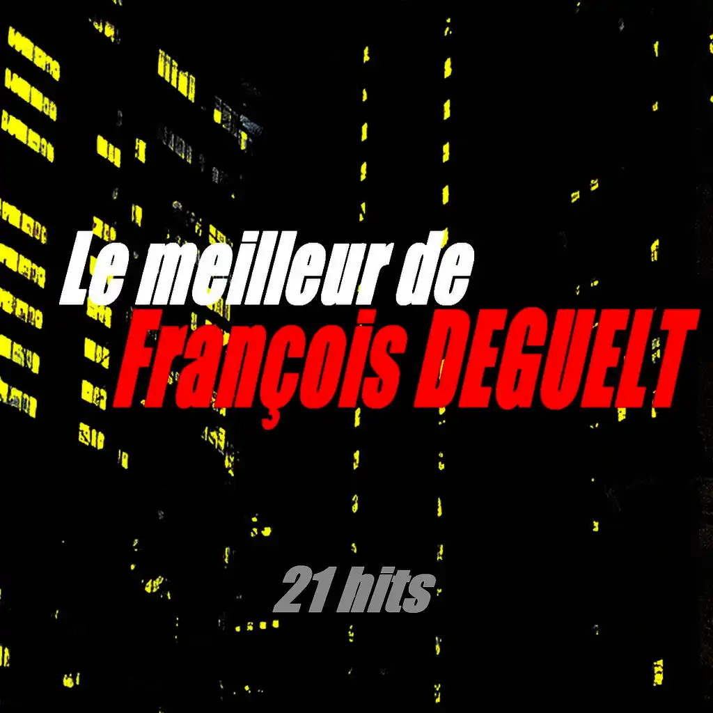 Le meilleur de François Deguelt (21 hits)