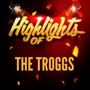 Highlights of the Troggs