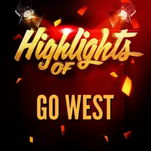 Highlights of Go West