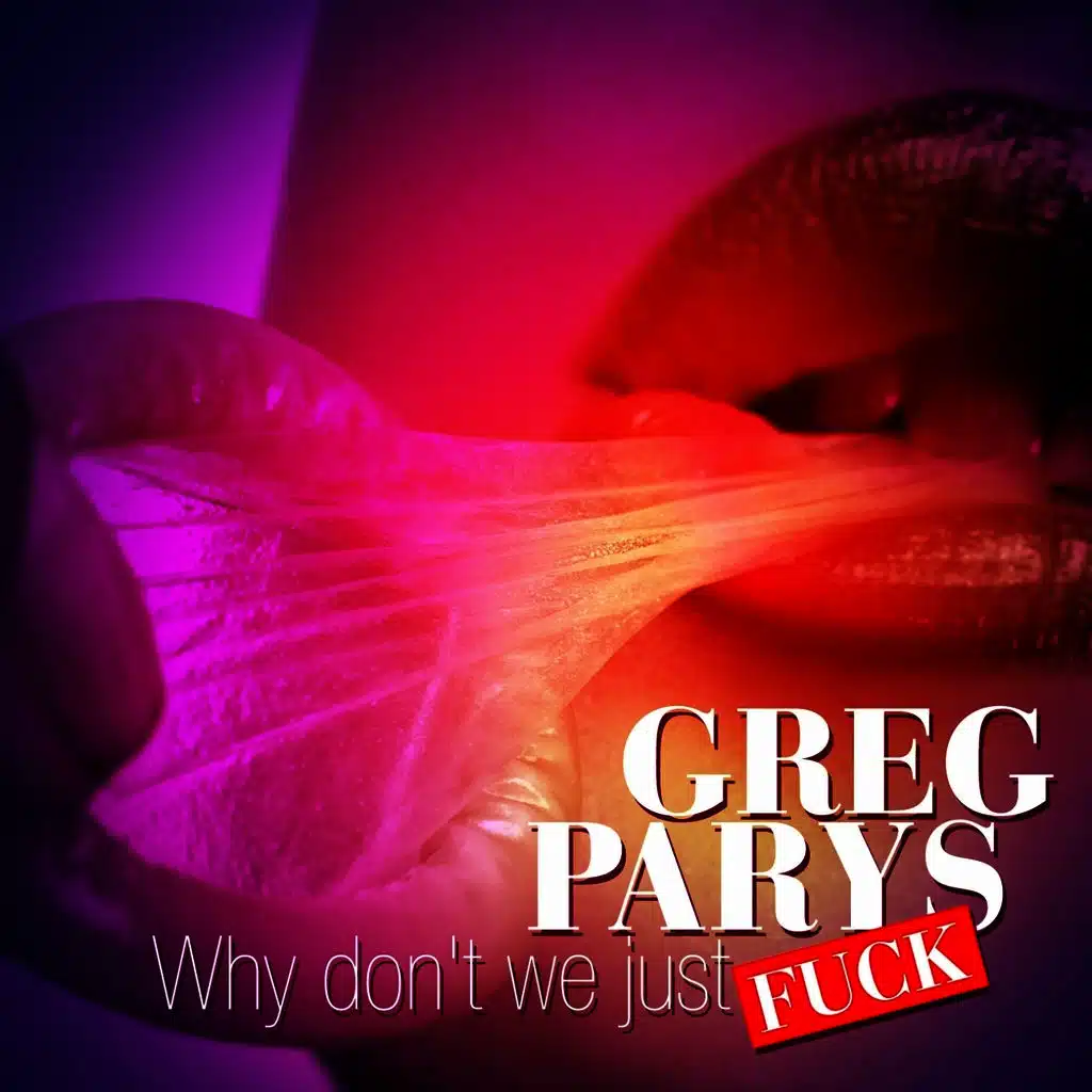 Why Don't We Just Fuck (Radio Edit)