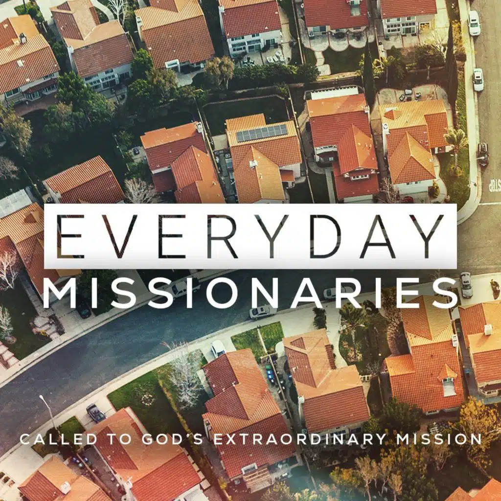 Everyday Missionaries | Part III