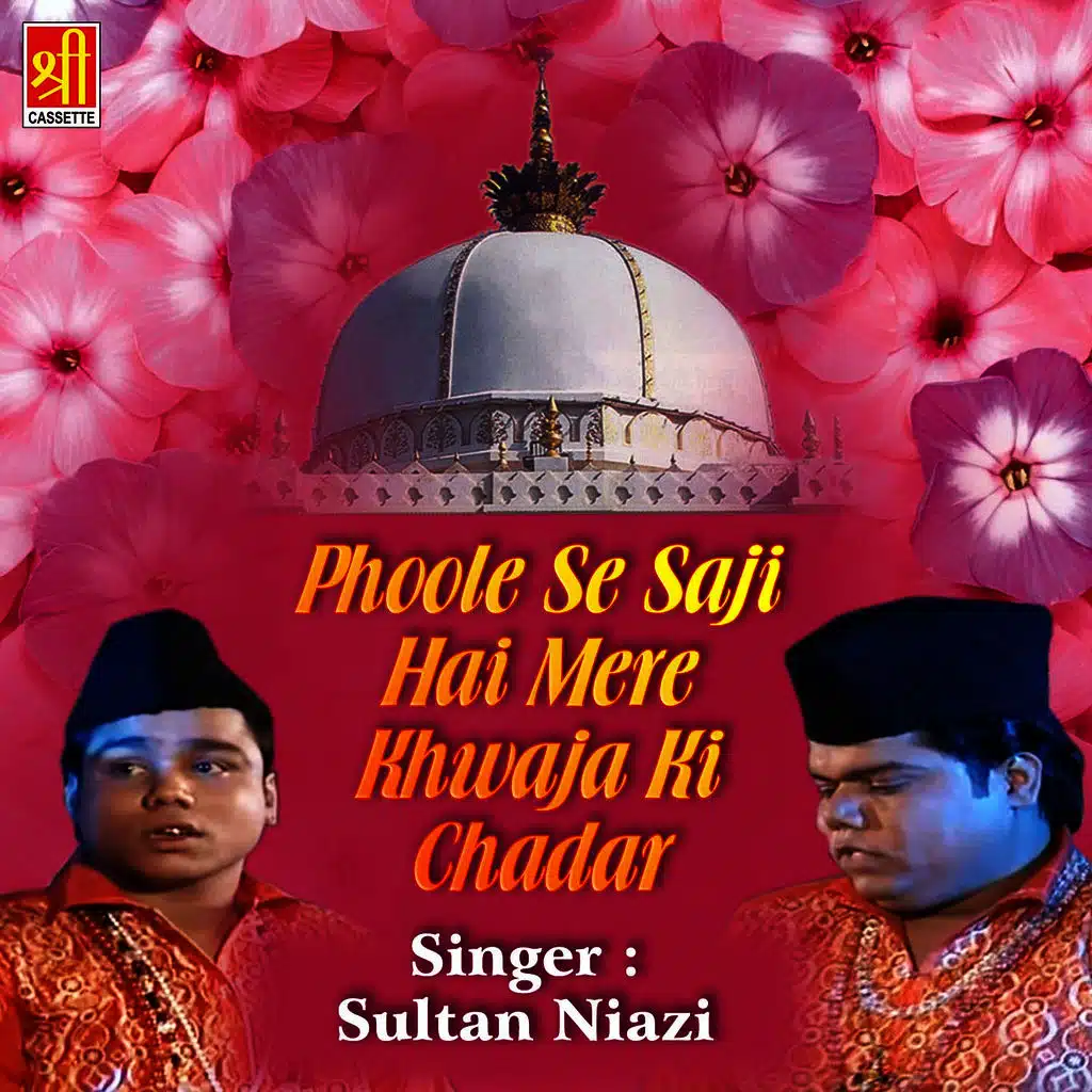 Phoole Se Saji Hai Mere Khwaja Ki Chadar