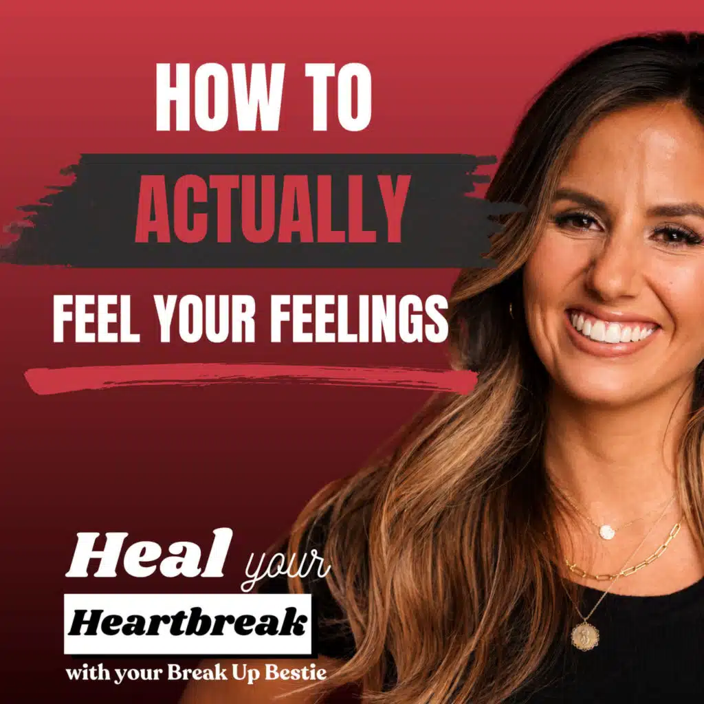 #71 How to Actually Feel Your Feelings After a Breakup
