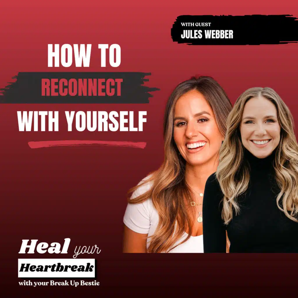 #72 How to Reconnect With Yourself After Heartbreak with Jules Webber