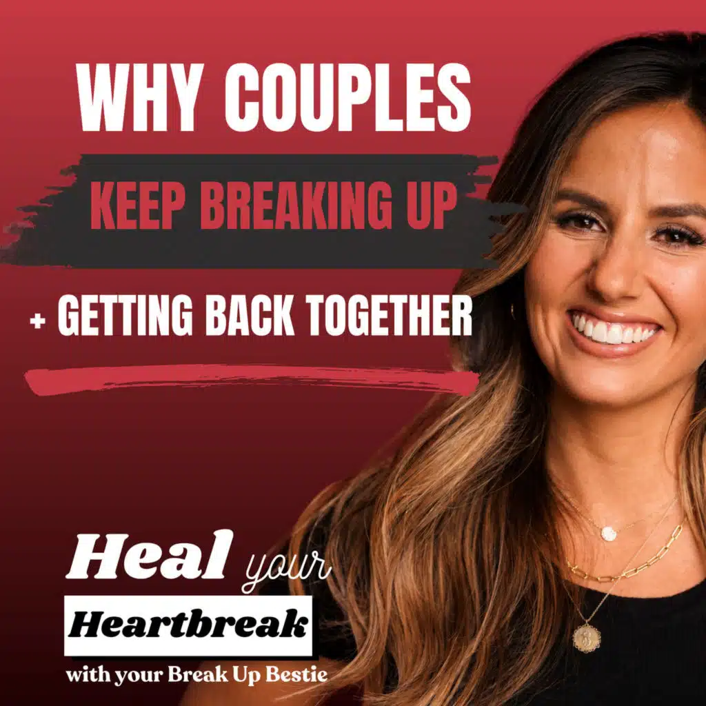 #69 Why Couples Keep Breaking Up and Getting Back Together
