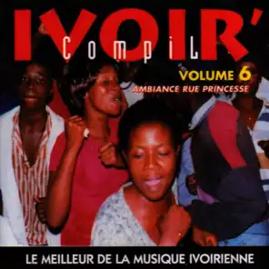 Ivoir' compil, vol. 6 (Le meilleur de la musique ivoirienne - Ambiance Rue Princesse)