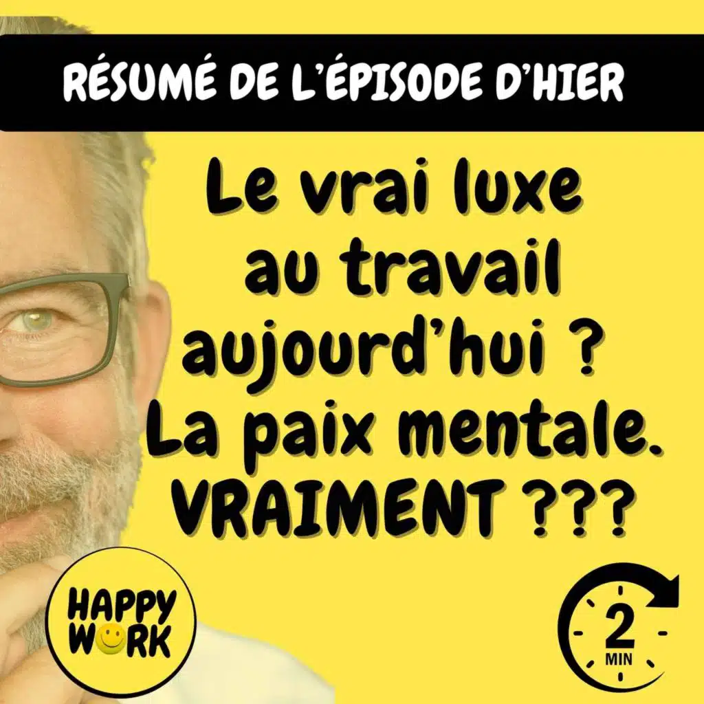 Résumé — Le vrai luxe  au travail aujourd’hui ?  La paix mentale. VRAIMENT ???