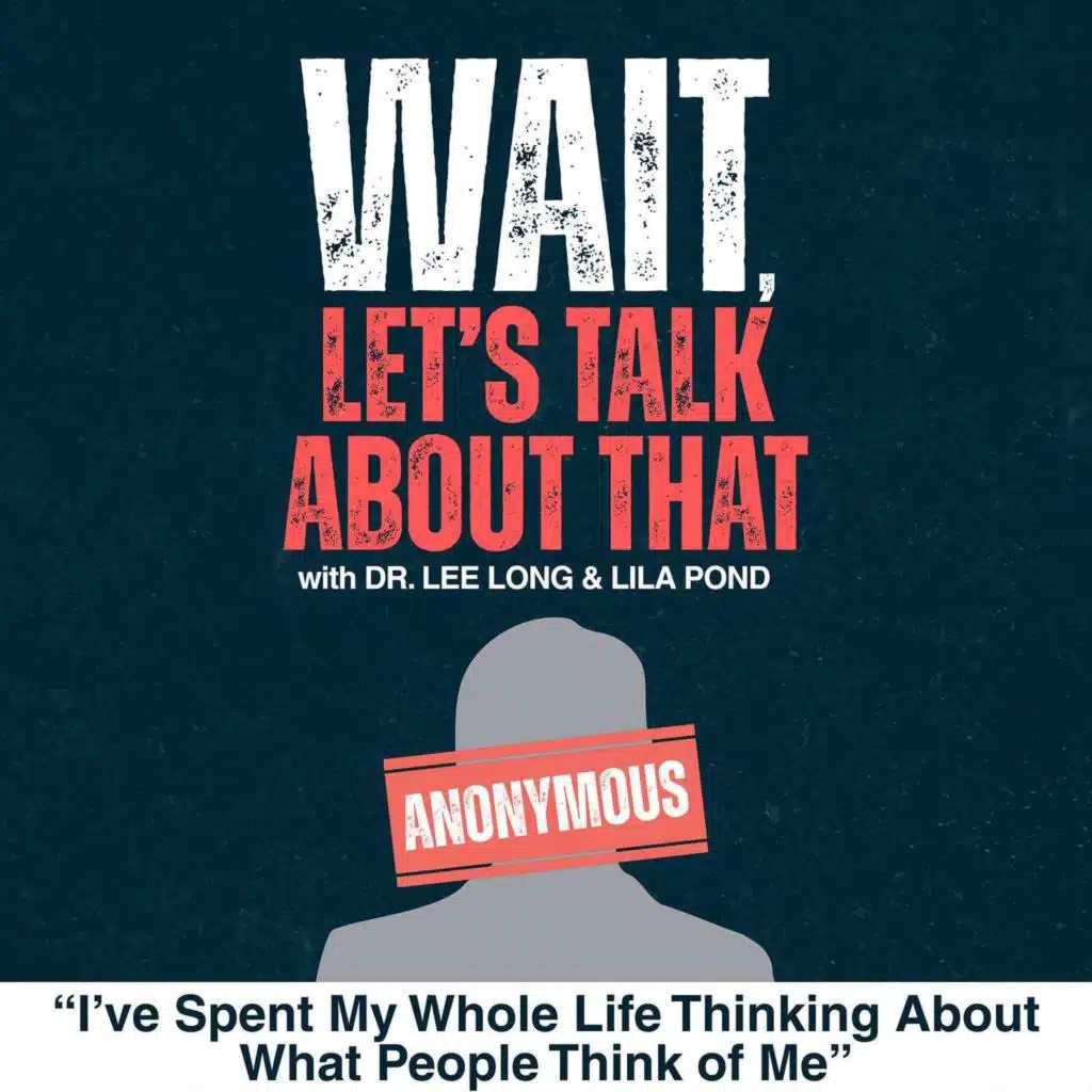 Anonymous: I’ve Spent My Whole Life Thinking About What People Think of Me