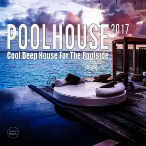 Pool House 2017 (Cool Deep House For The Poolside 2017)
