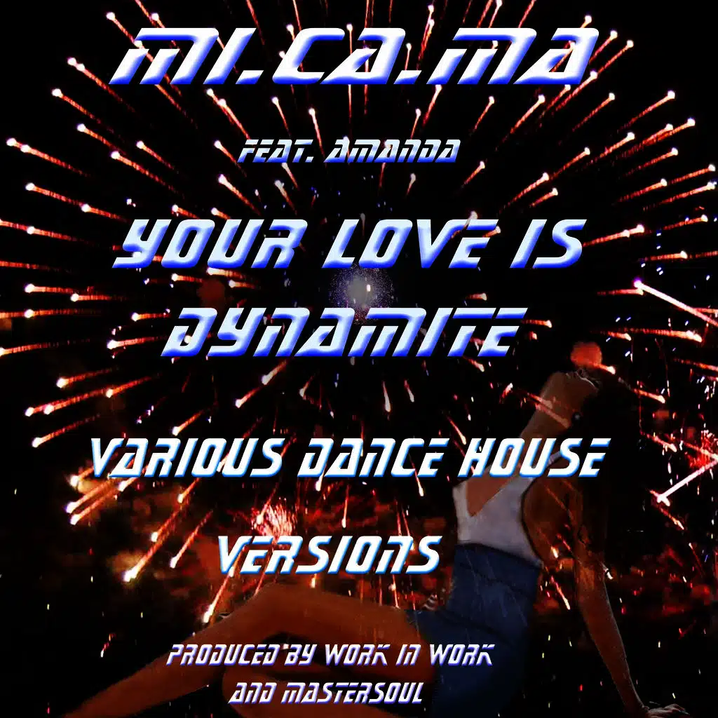 Your Love Is Dynamite (Various Dance House Versions)