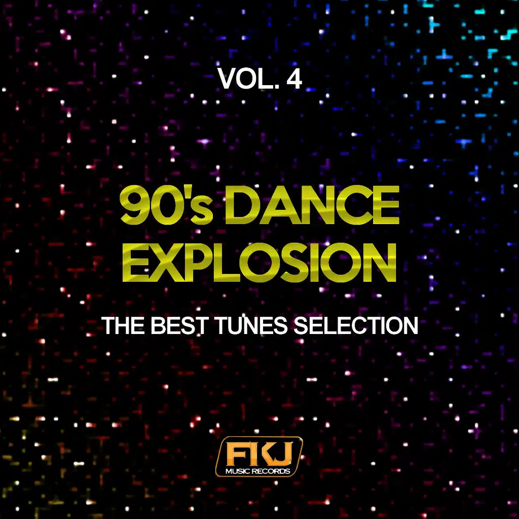 90's Dance Explosion, Vol. 4 (The Best Tunes Selection)