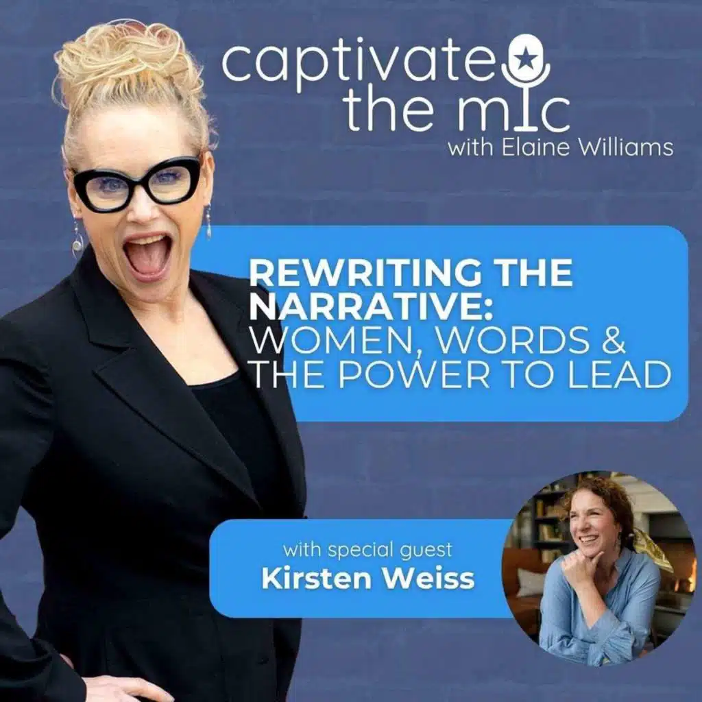 Rewriting the Narrative: Women, Words & the Power to Lead | Kirsten Weiss | Captivate the Mic